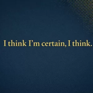 I Think Im Certain I Think